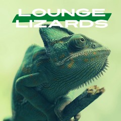 Lounge Lizards