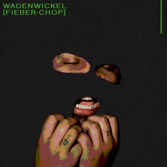 WADENWICKEL - FIEBER CHOP [KEEMO/FUNKVADDER]