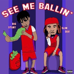 See Me Ballin (Feat. Big $tunt)