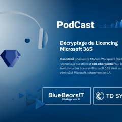 Podcast-Décryptage Licensing Microsoft 365