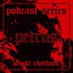 PODCAST SERIES #062 - Occult Rhythms invites : Petrus