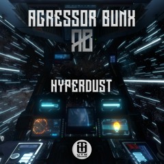 Agressor Bunx - Hyperdust [OUT NOW!]
