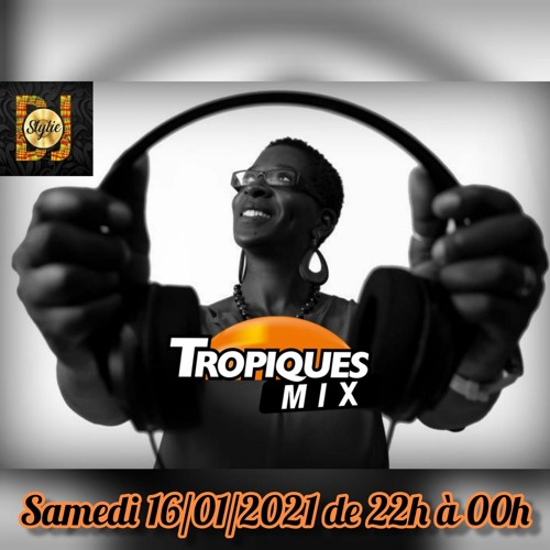 Stream Dj Stylie | Listen to Tropiques Mix du 16.01.21 sur Tropiques FM  playlist online for free on SoundCloud
