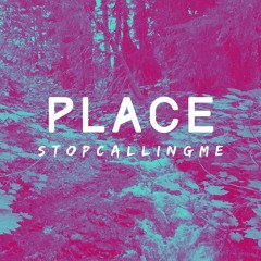 STOPCALLINGME - PLACE (ORIGINAL MIX)[BUY=FREE DOWNLOAD]