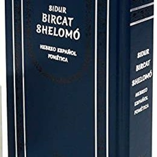 [Access] PDF 💞 Siddur Berchat Shelomo - Hebreo Espanol Fonetica by  Alef to Tav [EPU
