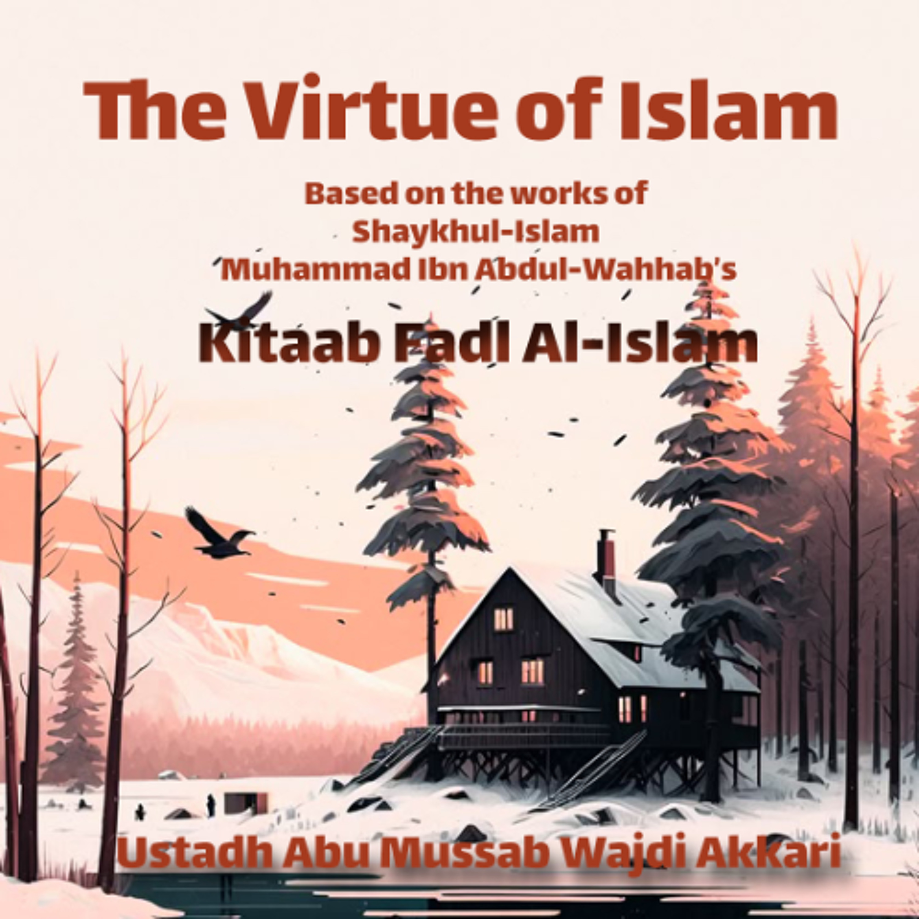 #6 The Virtue Of Islam - The Believers Creed - Ustadh Abu Mussab episode artwork