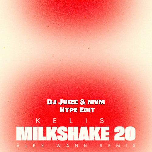 Kelis & Alex Wann - Milkshake 20 (Dj Juize & Mvm Hype Edit) (FREE DOWNLOAD)