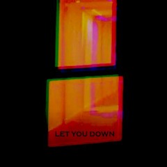 Let You Down [CT ARCHIVE]