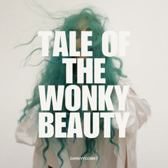 DarKYYComet - Tale Of The Wonky Beauty