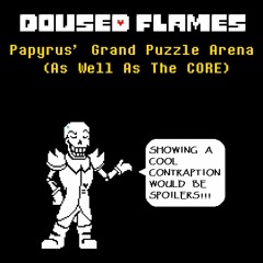 [Doused Flames AU] Papyrus' Grand Puzzle Arena (As Well As The CORE)
