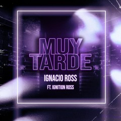 Ignacio Ross - Muy Tarde