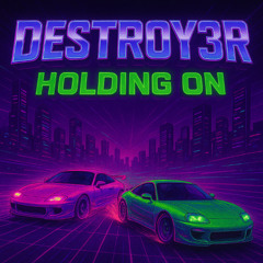DESTROY3R - HOLDING ON