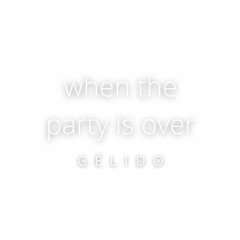 When The Party Is Over
