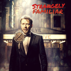 Strangely Familiar