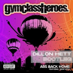 Gym Class Heroes - Ass Back Home (Dillon Hett Edit) **Free Download, Skip to 1min**