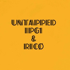 UNTAPPED**IPG1 & RICØ