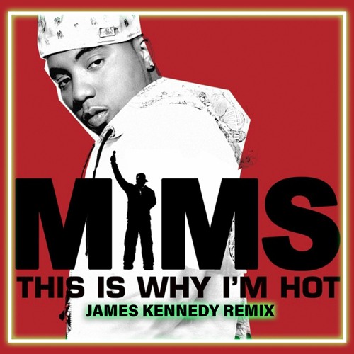 MIMS This Is Why Im Hot (James Kennedy Remix) by James Kennedy Listen to music