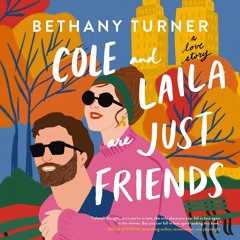 COLE AND LAILA ARE JUST FRIENDS by Bethany Turner | Chapter One