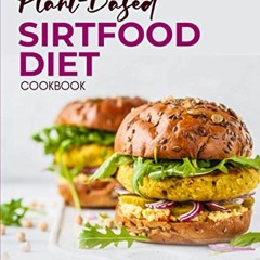 Access [EBOOK EPUB KINDLE PDF] Plant-based Sirtfood Diet Cookbook: Gluten-Free Sirt F