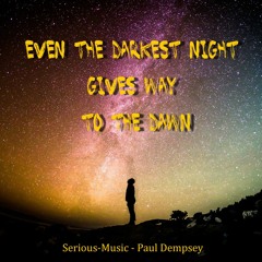 Even The Darkest Night Gives Way To The Dawn feat. Paul Dempsey