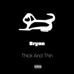 Bryan - Thick And Thin (Prod.Bryan)