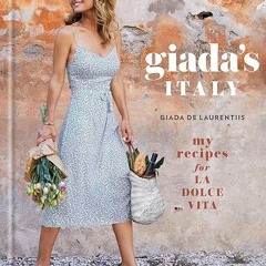 ✔read❤ Giada's Italy: My Recipes for La Dolce Vita: A Cookbook