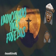 DANÇANDO NAS FAVELAS - JuanSilvaDj