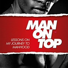 ❤️ Read Man On Top: Lessons On My Journey to Manhood by  Jeremy Byemanzi,Paul  Kisakye,Dr F.F Tu