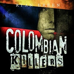 Access EBOOK EPUB KINDLE PDF Colombian Killers: The True Stories of the Three Most Prolific Serial K