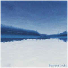 Between Lochs