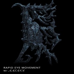 Rapid Eye Movement · 𝔄 𝔰𝔱𝔬𝔯𝔶 𝔬𝔣 𝔞 𝔡𝔯𝔢𝔞𝔪 w/ Aasana