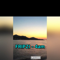 FRIPZI - 4am