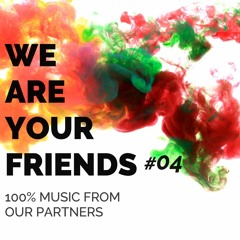 WE ARE YOUR FRIENDS // #04