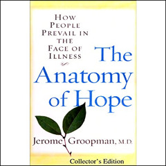 [Download] EPUB √ The Anatomy of Hope: How People Prevail in the Face of Illness by