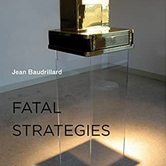 [Free] EBOOK 💛 Fatal Strategies, new edition (Semiotext(e) / Foreign Agents) by  Jea