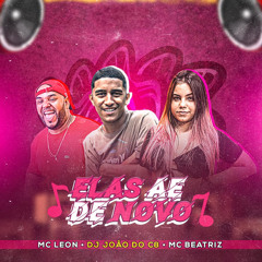 MC LEON ELAS AE DE NOVO, PART. MC BEATRIZ (DJ JOAO DO C8)