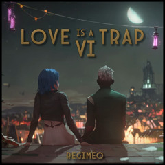 Love is a Trap VI