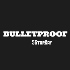 5star kay - BulletProof