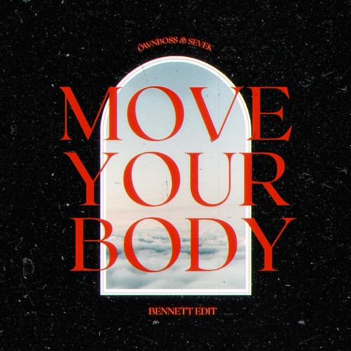 Öwnboss, Sevek - Move your Body (Bennett Edit)(FREE DOWNLOAD)