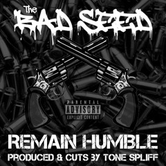 The Bad Seed x Tone Spliff "Remain Humble"