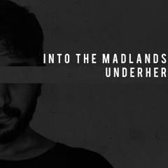 Into the Madlands - UNDERHER (Frisky Radio Guest Mix)