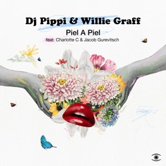 DJ Pippi & Willie Graff - Piel A Piel (ft. Charlotte Caluwaerts & Jacob Gurevitsch)- s0530