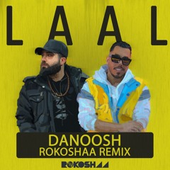 Danoosh - Laal (RokoshaA Remix)