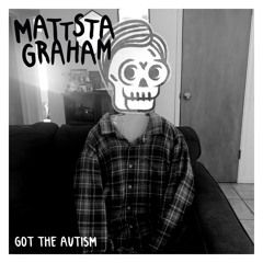 Got The Autism