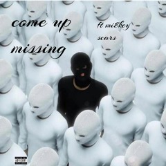 COME UP MISSING FT MIKEY SCARS