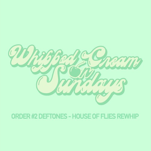 DEFTONES - HOUSE OF FLIES (WHIPPED CREAM REWHIP)