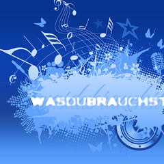 wasdubrauchst