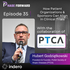 Episode 35: PTCA – Speaking the Same Language:  How Patient Organizations and Sponsors Can Align in Clinical Trials