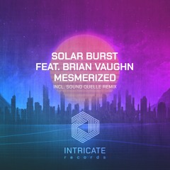 Solar Burst Feat. Brian Vaughn - Mesmerized (Sound Quelle Remix)