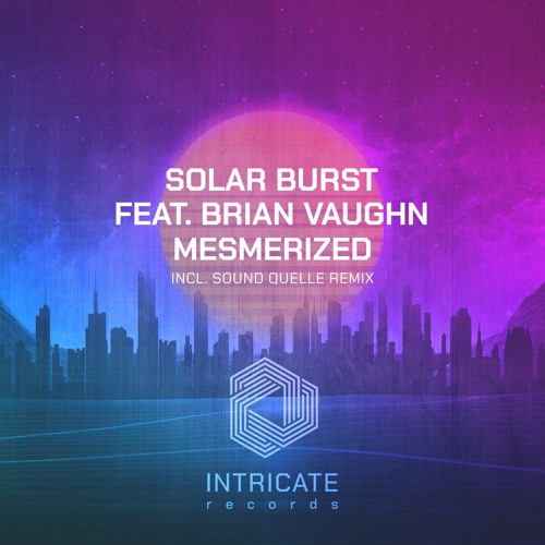Solar Burst Feat. Brian Vaughn - Mesmerized (Sound Quelle Remix)